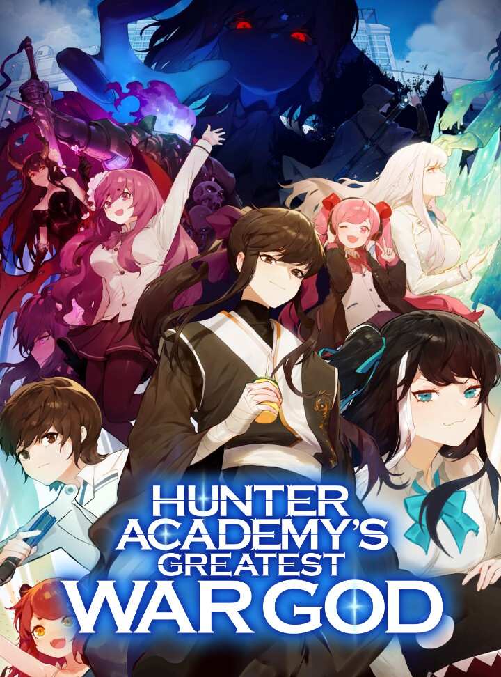 Hunter Academy’s Greatest War God Hunter Academy’s Greatest War God