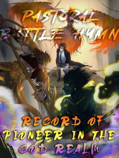 Pastoral Battle Hymn: Record of Pioneer in the God Realm Baca Komik Pastoral Battle Hymn: Record of Pioneer in the God Realm