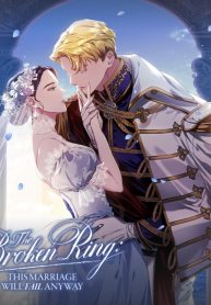 The Broken Ring: This Marriage Will Fail Anyway Baca Komik The Broken Ring: This Marriage Will Fail Anyway